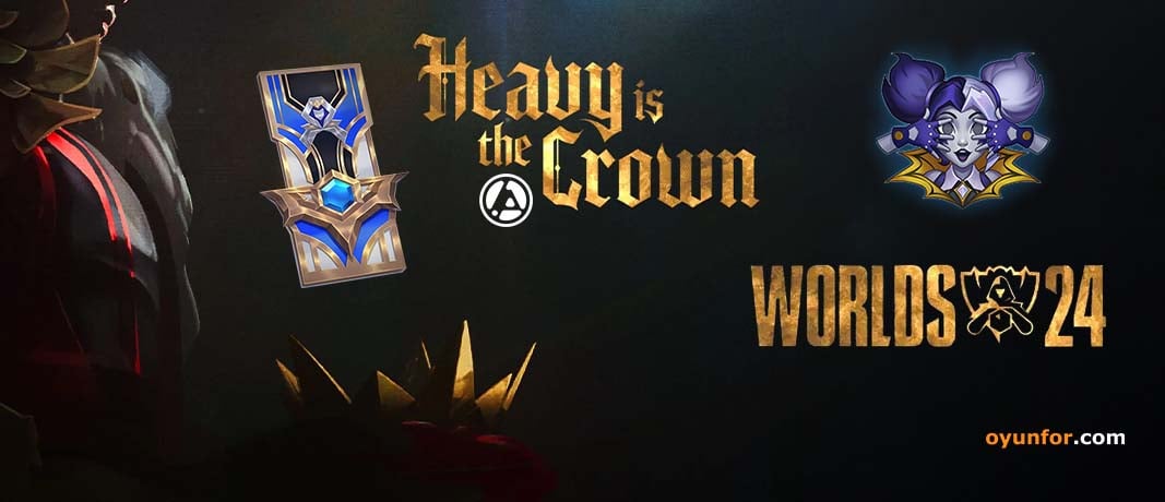 League of Legends 2024 Dünya Şampiyonası Şarkısı Heavy Is The Crown